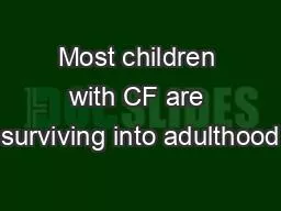 Most children with CF are surviving into adulthood