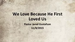 We Love Because He First Loved Us