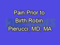 Pain Prior to Birth Robin Pierucci, MD, MA