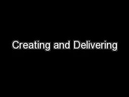 Creating and Delivering