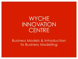 Wyche Innovation Centre Business Models & Introduction to Business Modelling