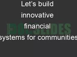 Let’s build innovative financial systems for communities