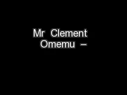 Mr  Clement  Omemu  –