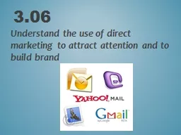3.06 Understand the use of direct marketing to attract attention and to build brand