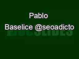 Pablo Baselice @seoadicto