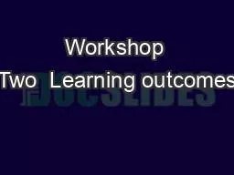 Workshop Two  Learning outcomes