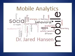 PPT-Mobile Analytics Dr. Jared Hansen