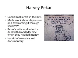 Harvey  Pekar   Comic book artist in the 80’s