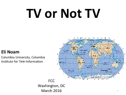 TV or Not TV Eli Noam Columbia University, Columbia Institute for Tele-Information