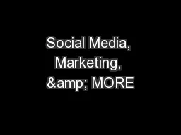 Social Media, Marketing, & MORE