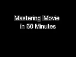 Mastering iMovie in 60 Minutes