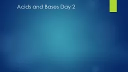 Acids and Bases Day 2 A beaker of aqueous solution has a pH of 7.2 and the desired pH is 9.4. Shoul