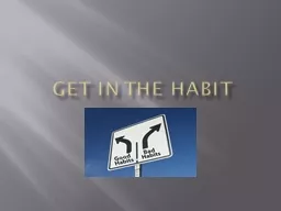 Get in the Habit Get in the Habit