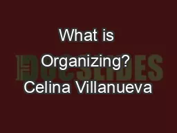 What is Organizing? Celina Villanueva