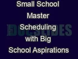 Small School Master Scheduling with Big School Aspirations