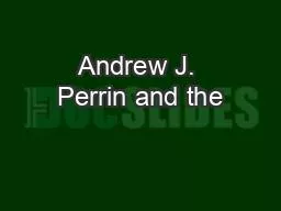 Andrew J. Perrin and the