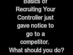 Basics of Recruiting Your Controller just gave notice to go to a competitor.  What should