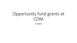 Opportunity fund grants at COM