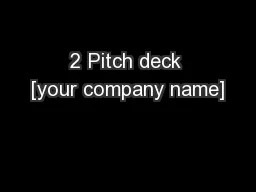2 Pitch deck [your company name]