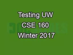 Testing UW CSE 160 Winter 2017