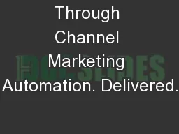 Through Channel Marketing Automation. Delivered.