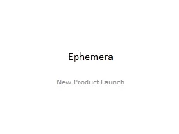 Ephemera New Product Launch