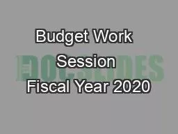 Budget Work  Session Fiscal Year 2020