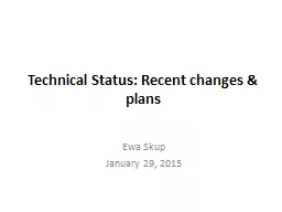 Technical Status: Recent changes & plans