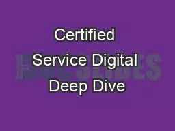 Certified Service Digital Deep Dive