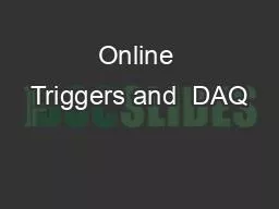 Online Triggers and  DAQ
