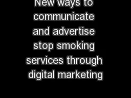 PPT-New ways to communicate and advertise stop smoking services through digital marketing