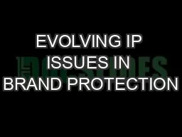 EVOLVING IP ISSUES IN BRAND PROTECTION