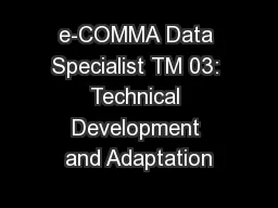 e-COMMA Data Specialist TM 03: Technical Development and Adaptation