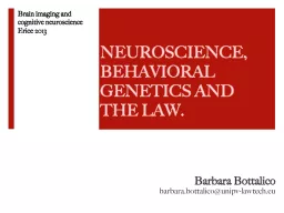 NEUROSCIENCE, BEHAVIORAL GENETICS AND THE LAW.