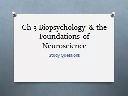 Ch  3 Biopsychology & the Foundations of Neuroscience