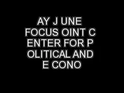 AY J UNE  FOCUS OINT C ENTER FOR P OLITICAL AND E CONO