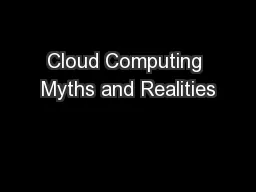Cloud Computing Myths and Realities