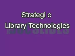 Strategi c Library Technologies
