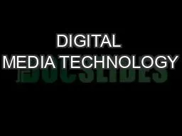 DIGITAL MEDIA TECHNOLOGY