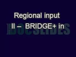 Regional input II –  BRIDGE+ in