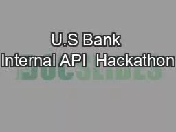 U.S Bank Internal API  Hackathon