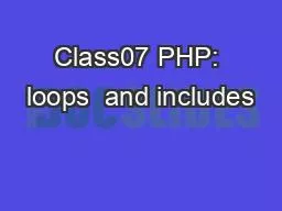 PPT-Class07 PHP: loops and includes