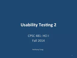 Usability Testing 2 CPSC 481: HCI I