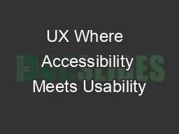 PPT-UX Where Accessibility Meets Usability