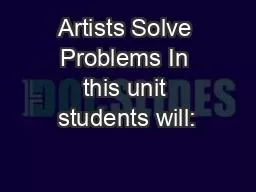 Artists Solve Problems In this unit students will: