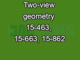 Two-view geometry 15-463, 15-663, 15-862