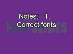 Notes:   1.  Correct fonts