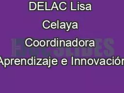 DELAC Lisa Celaya Coordinadora Aprendizaje e Innovación