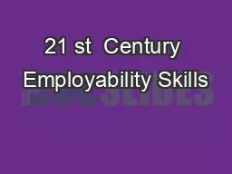 21 st  Century Employability Skills