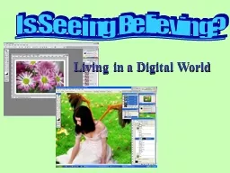 Is Seeing Believing? Living in a Digital World